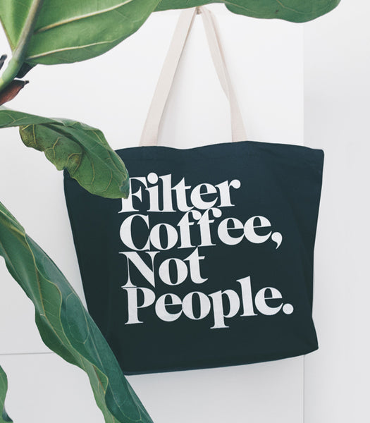 Filter Coffee Not People Tote Bag – Department of Brewology