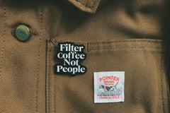 Filter Coffee Not People Pin
