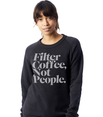 Filter Coffee Not People Pullover Fleece Sweatshirt (Black)