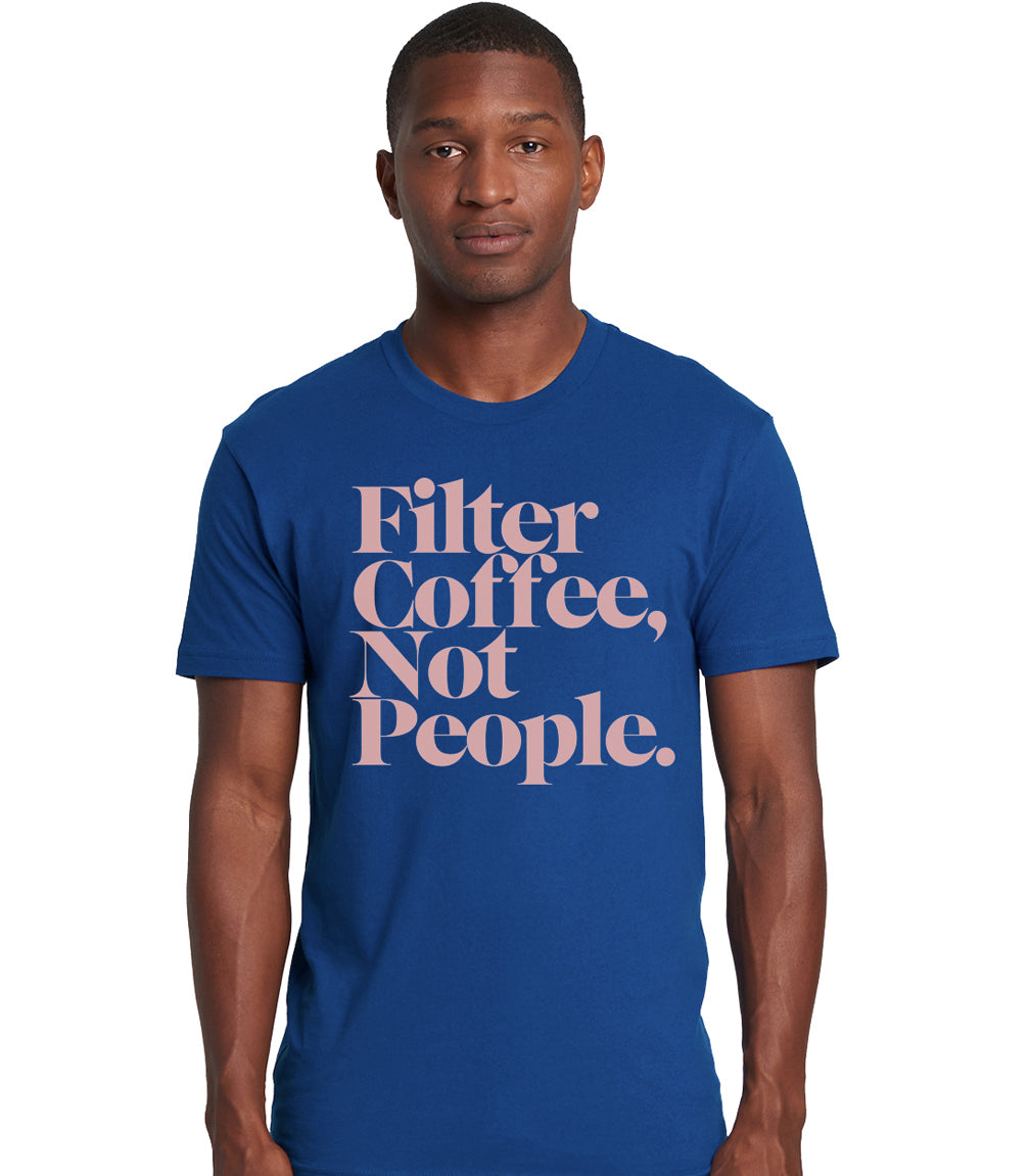 Navy Blue Filter Coffee Not People - T-Shirt (Unisex)