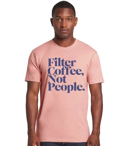 Desert Pink Filter Coffee Not People - T-Shirt (Unisex)