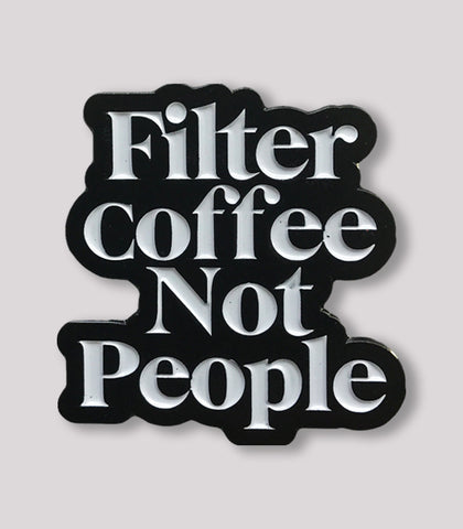 (EUROPE) Filter Coffee Not People enamel pin