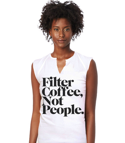 Filter Coffee Not People - Women's White T-Shirt